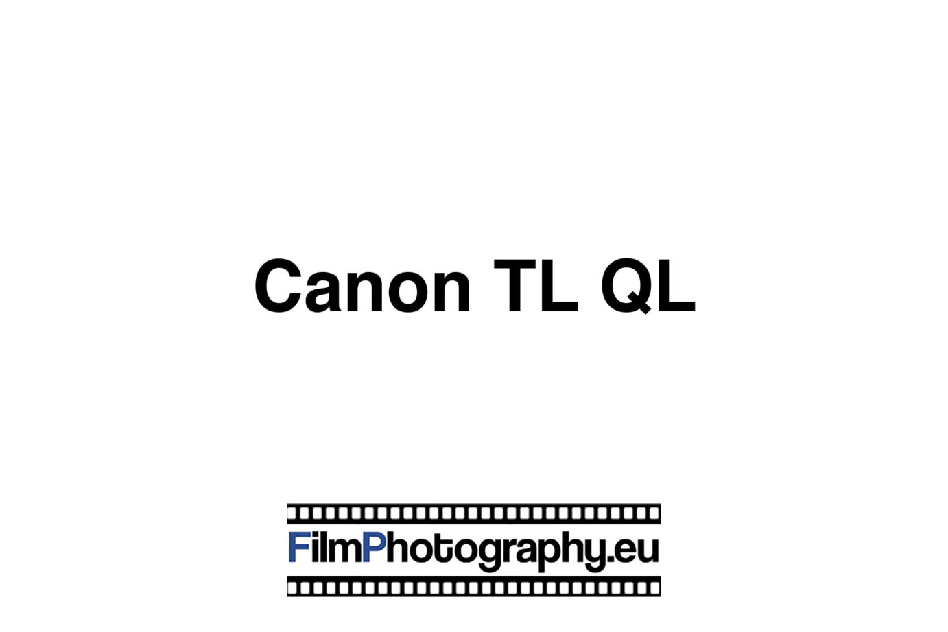 Canon TL QL - Learn more about the last FT model from Canon