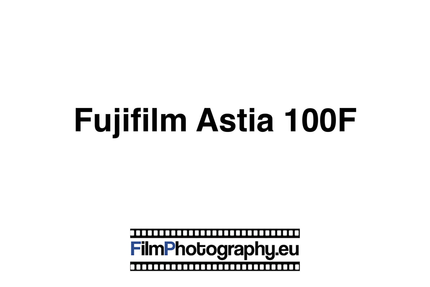 Fujifilm Astia 100F | Guide for the film