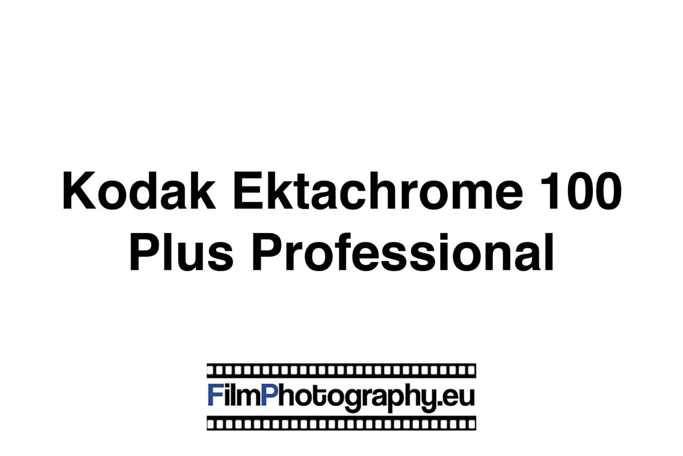 Kodak Ektachrome 100 Plus Professional | Guide for the film