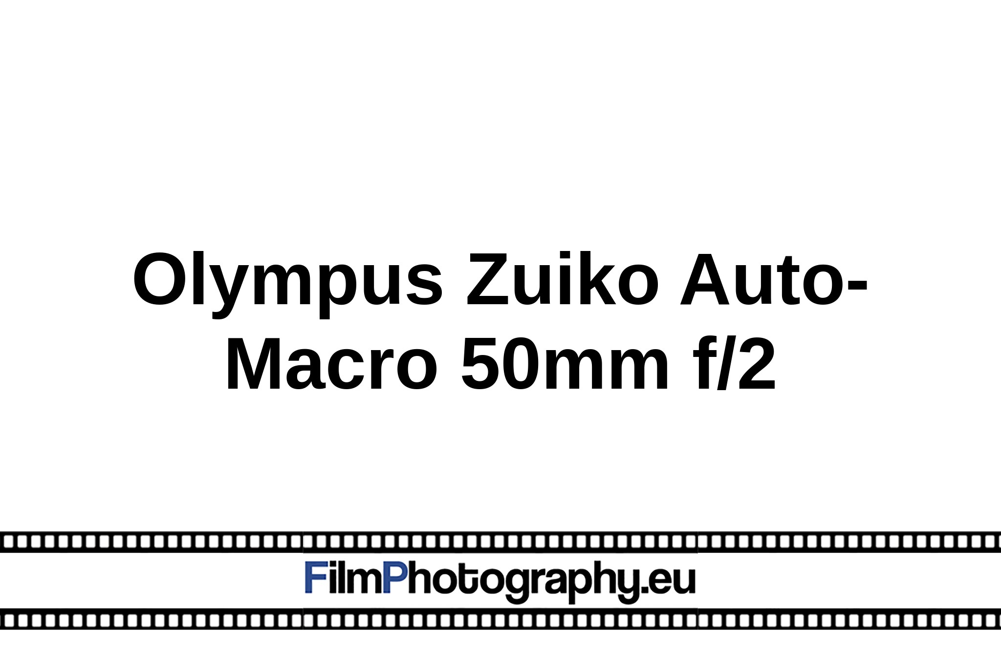 Olympus Zuiko Auto-Macro 50mm f/2 - Information on the lens