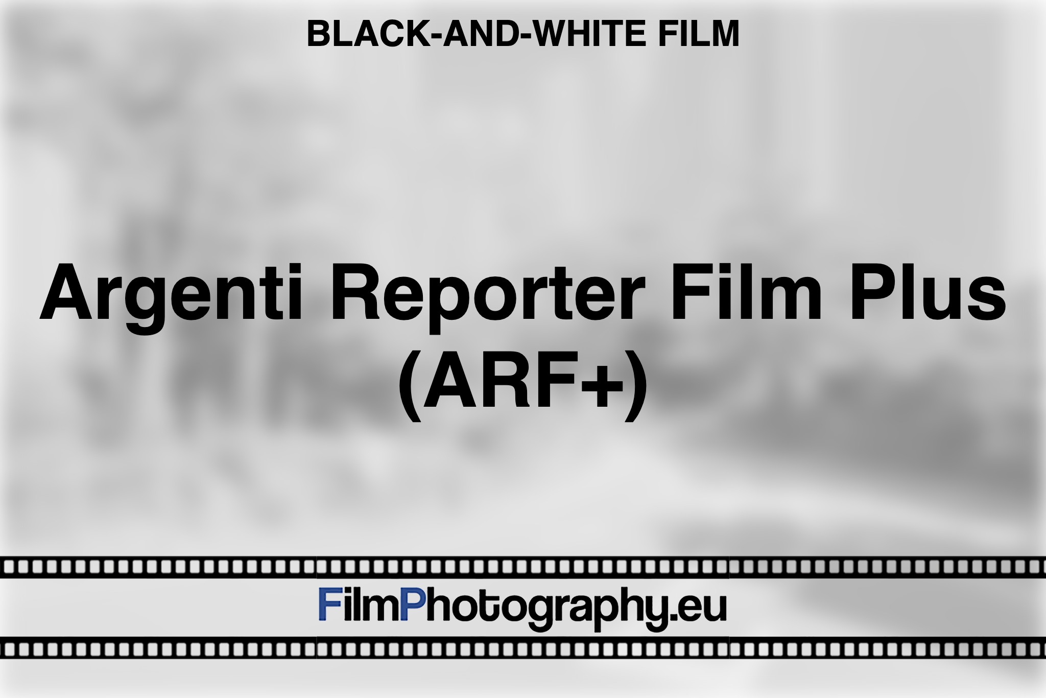argenti-reporter-film-plus-arf-black-and-white-film-bnv