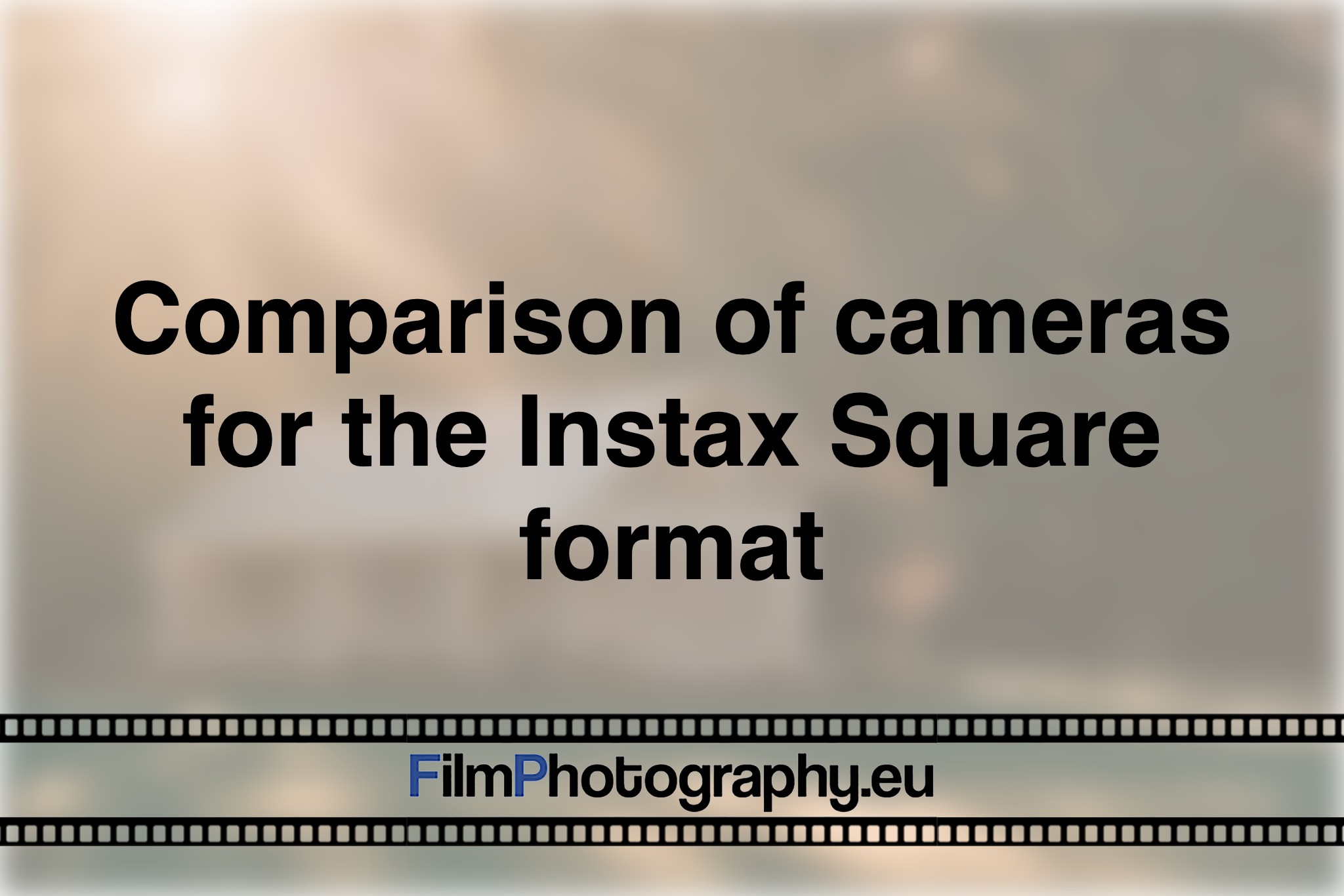 comparison-of-cameras-for-the-instax-square-format-photo-bnv