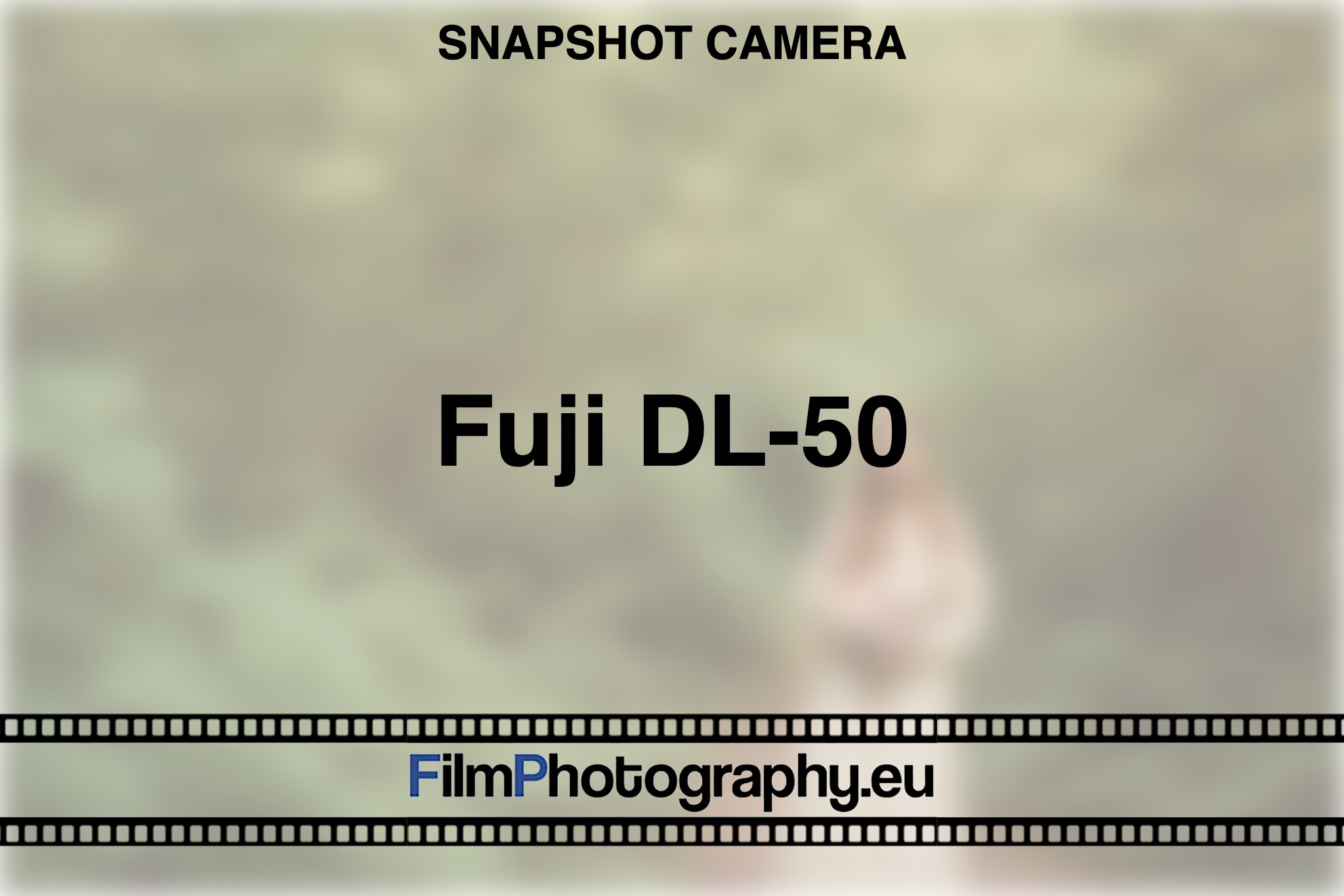 カメラ フィルムカメラ Fuji DL-50 - Info about features, batteries & films