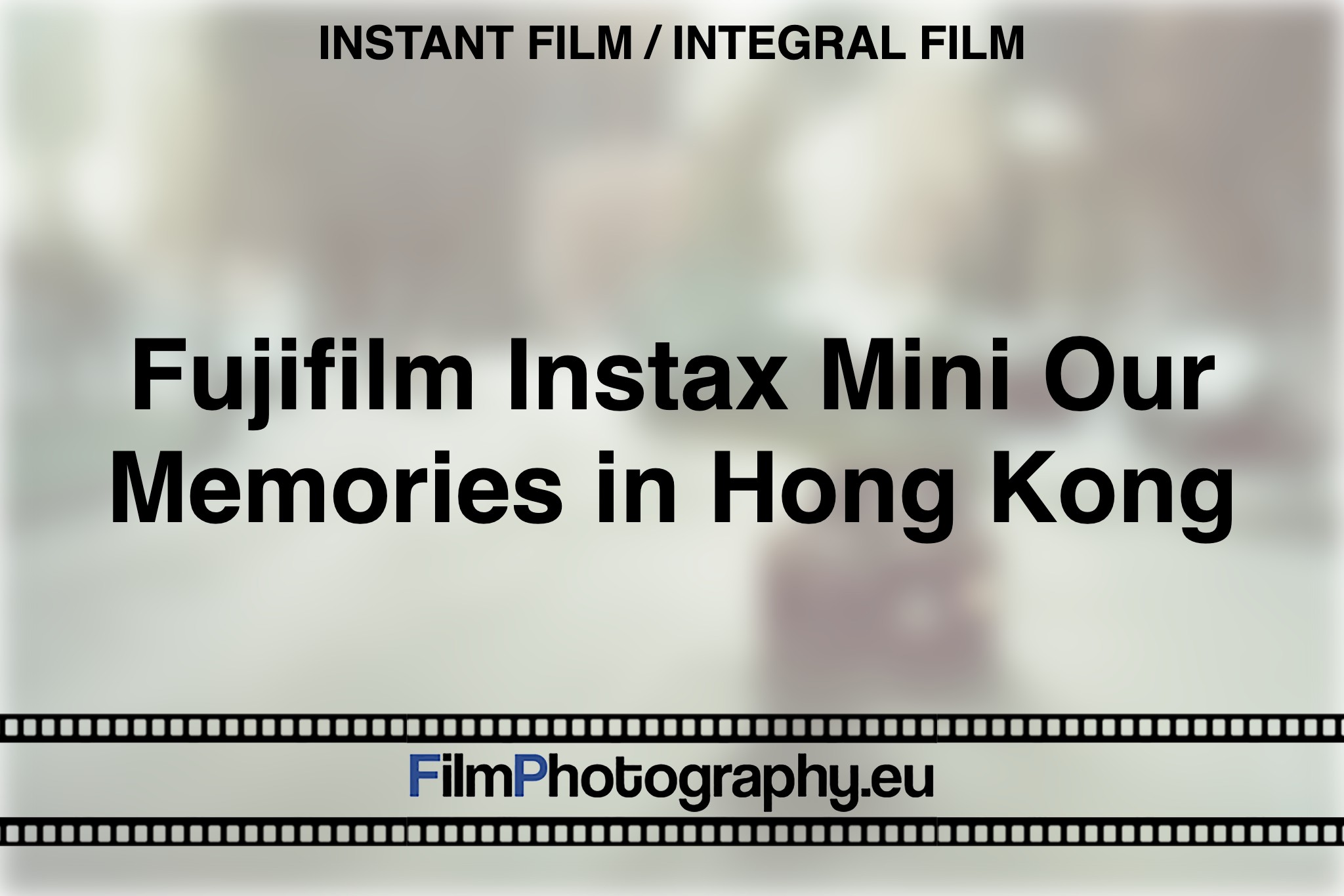 fujifilm-instax-mini-our-memories-in-hong-kong-instant-film-integral-film-bnv