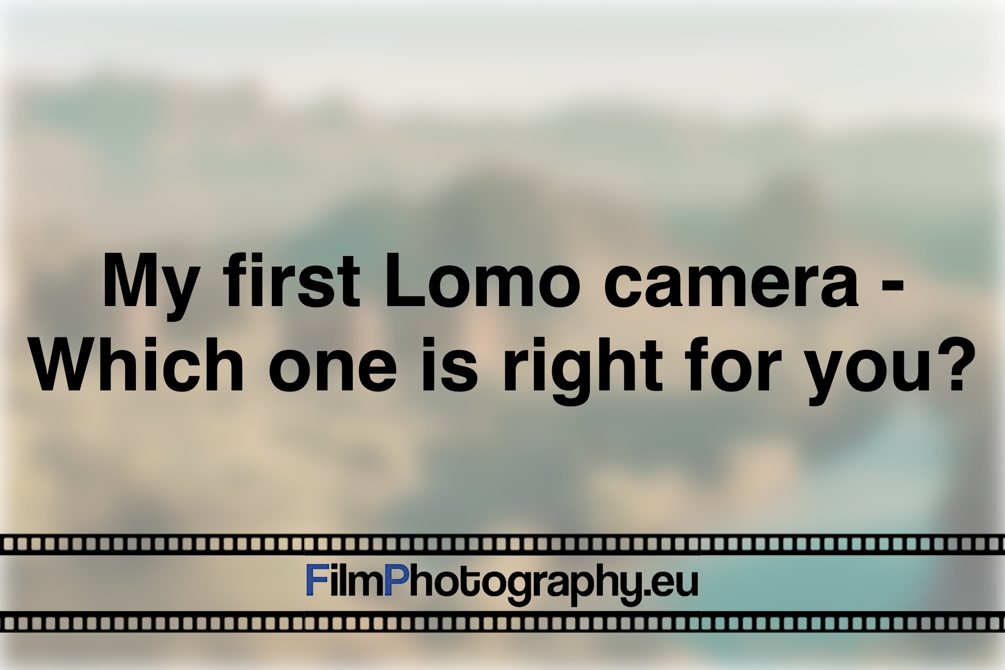 my-first-lomo-camera-which-one-is-right-for-you-photo-bnv