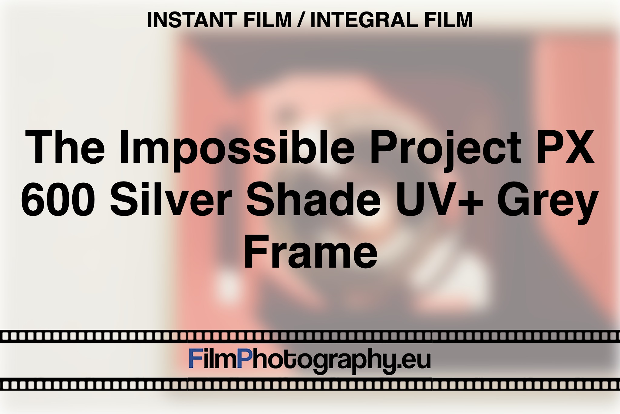 the-impossible-project-px-600-silver-shade-uv-grey-frame-instant-film-integral-film-bnv