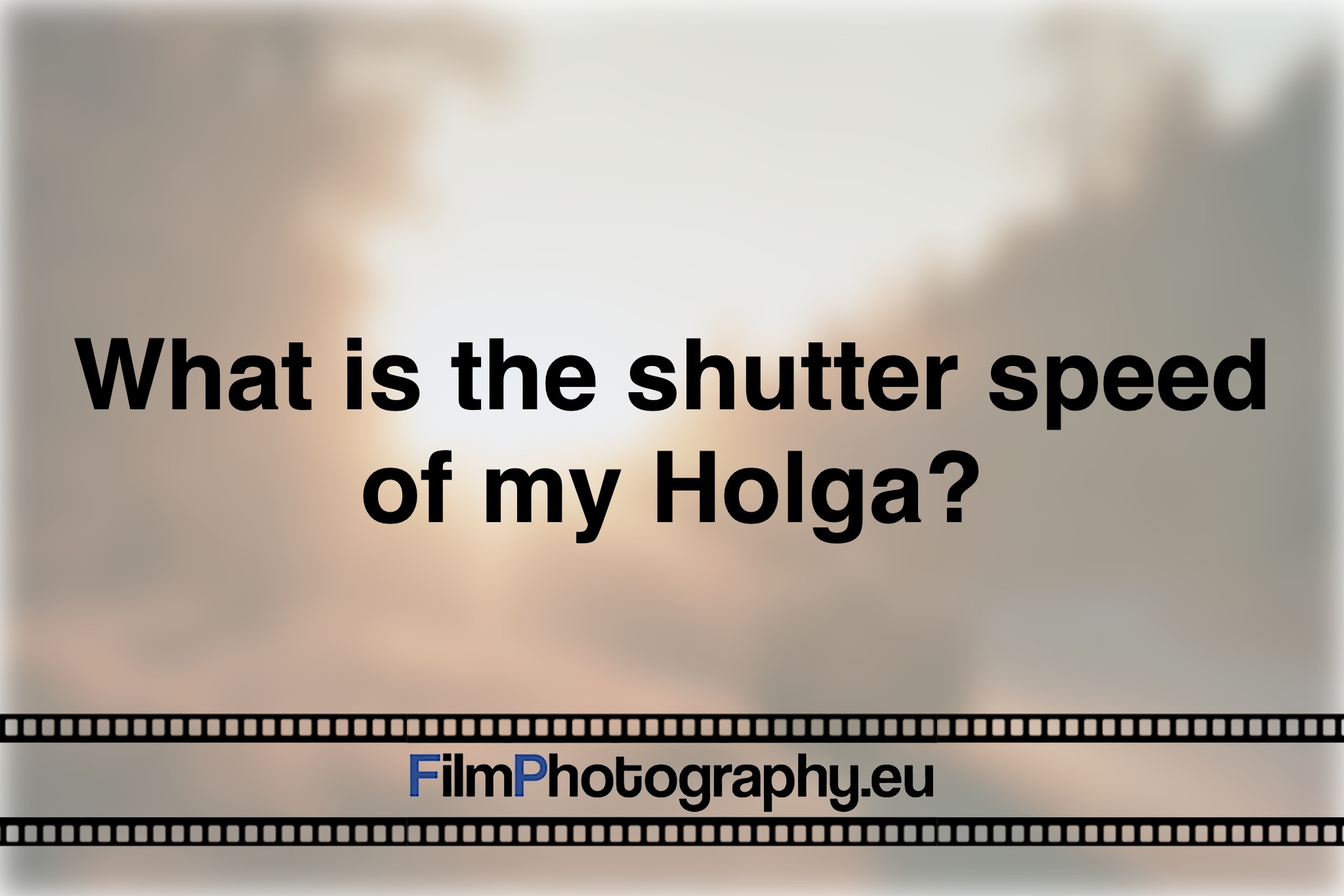 what-is-the-shutter-speed-of-my-holga-photo-bnv