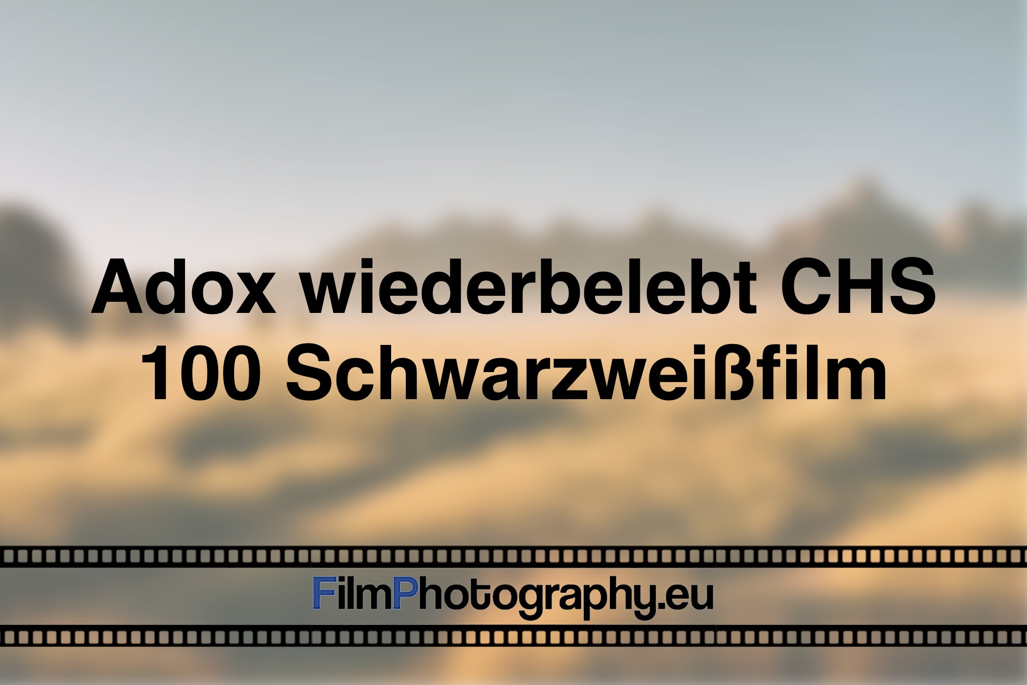 adox-wiederbelebt-chs-100-schwarzweißfilm-photo-bnv