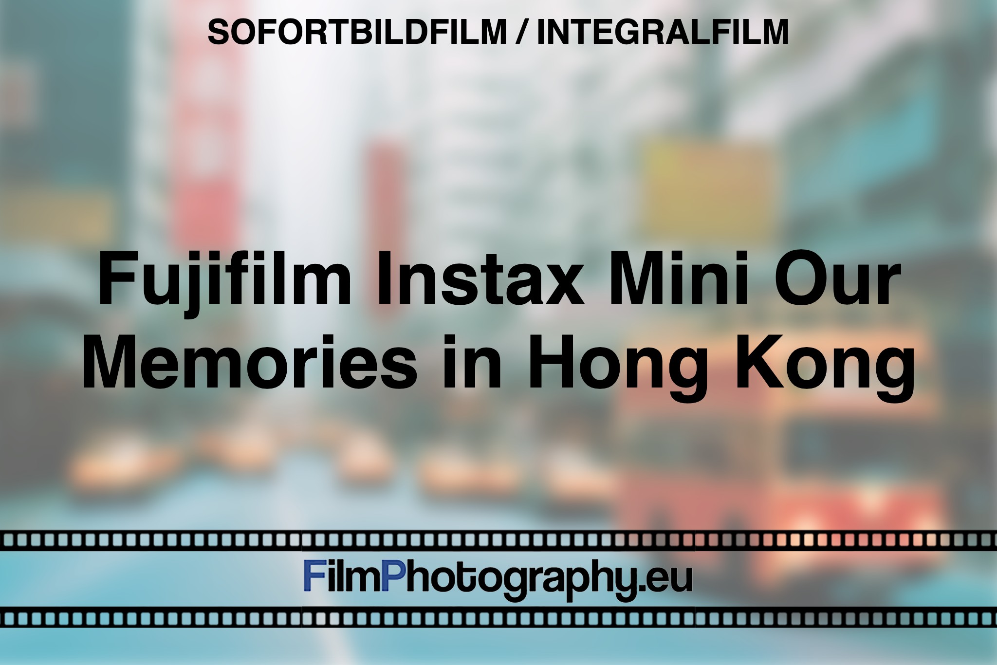 fujifilm-instax-mini-our-memories-in-hong-kong-sofortbildfilm-integralfilm-fp-bnv