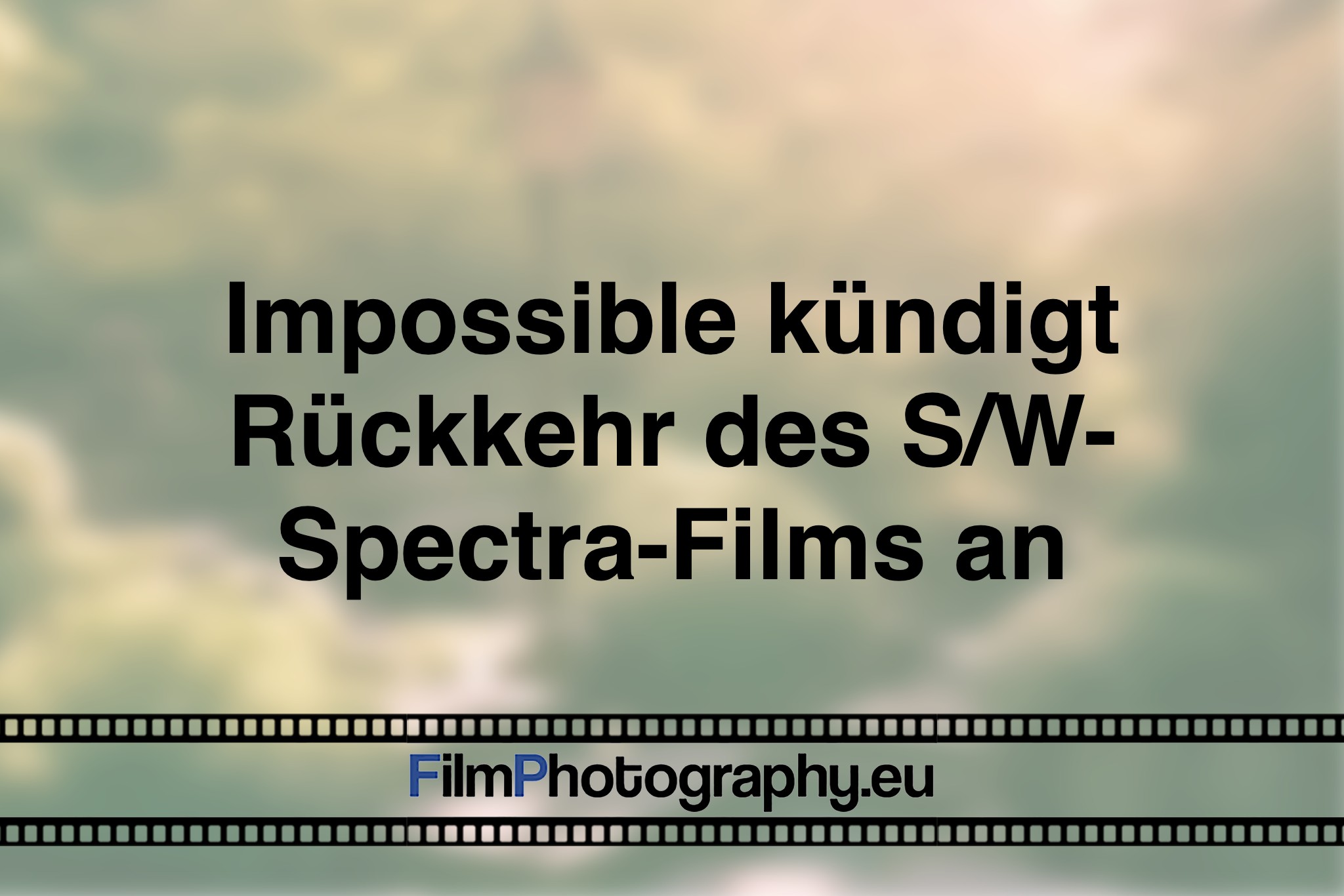 impossible-kuendigt-rueckkehr-des-s-w-spectra-films-an-photo-bnv