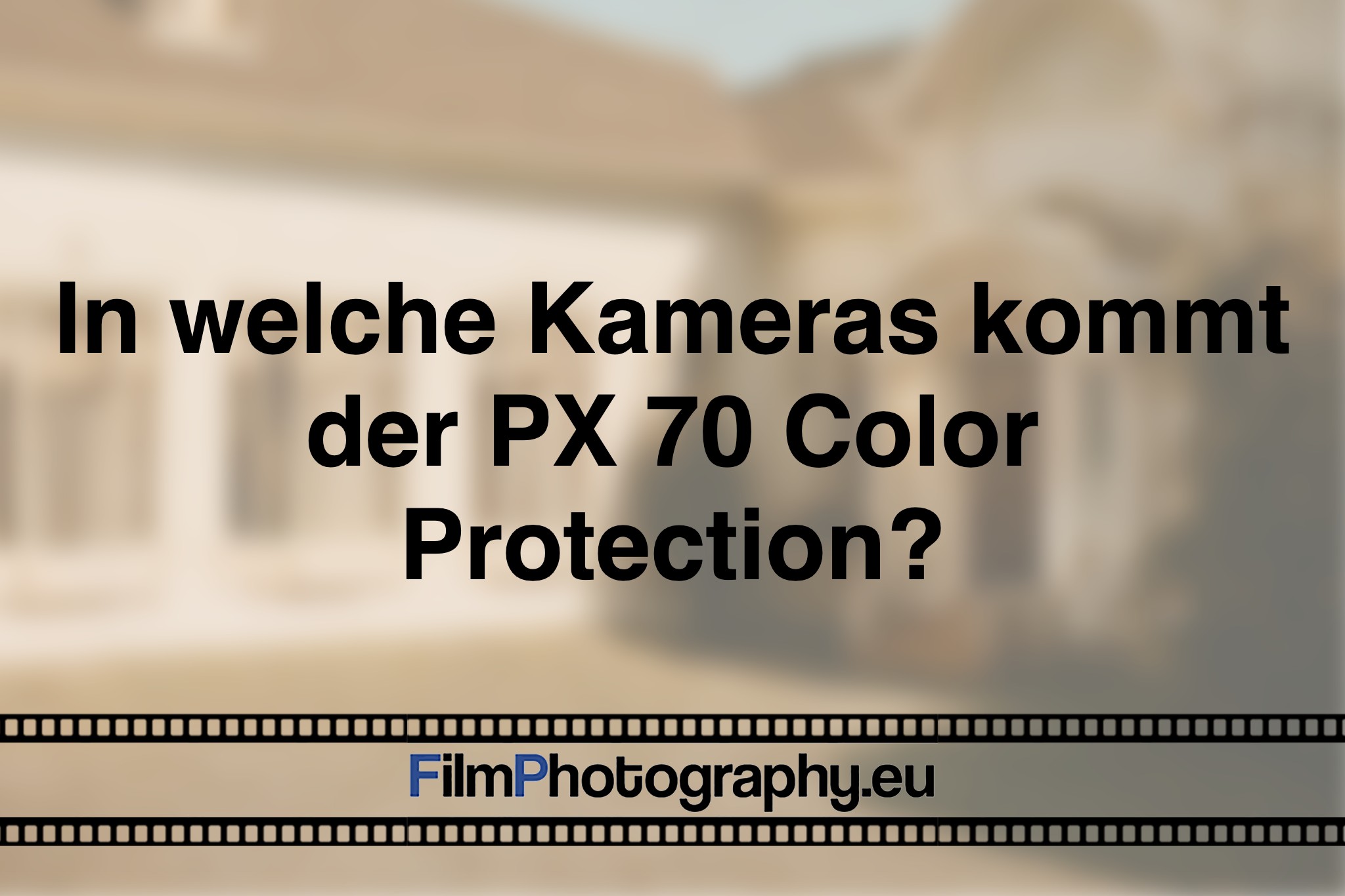 in-welche-kameras-kommt-der-px-70-color-protection-photo-bnv