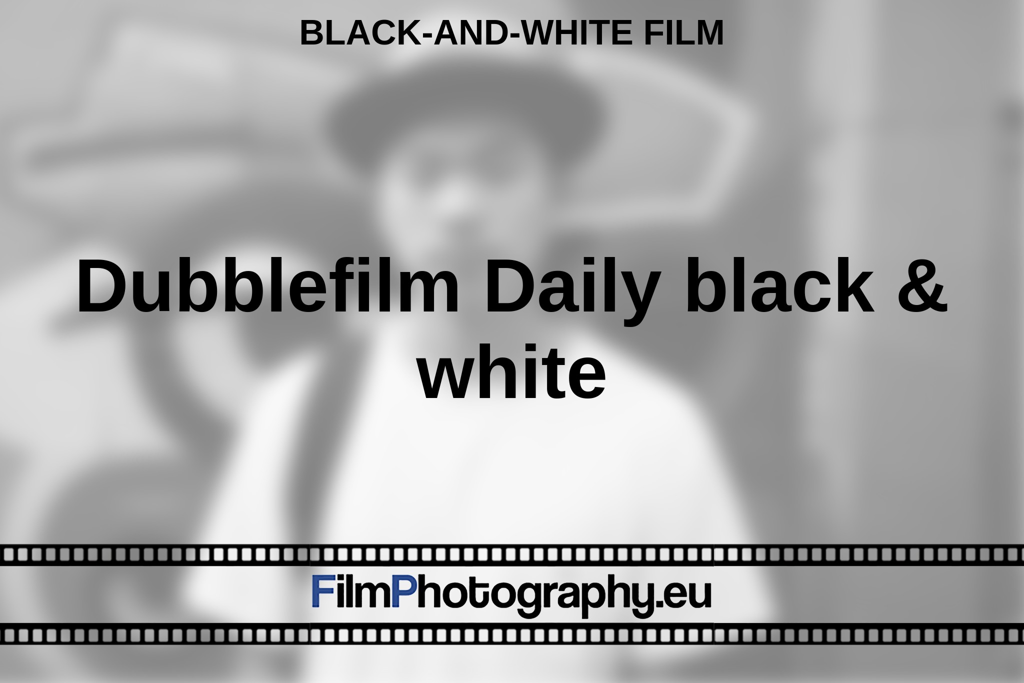 dubblefilm-daily-black-white-black-and-white-film-bnv.jpg