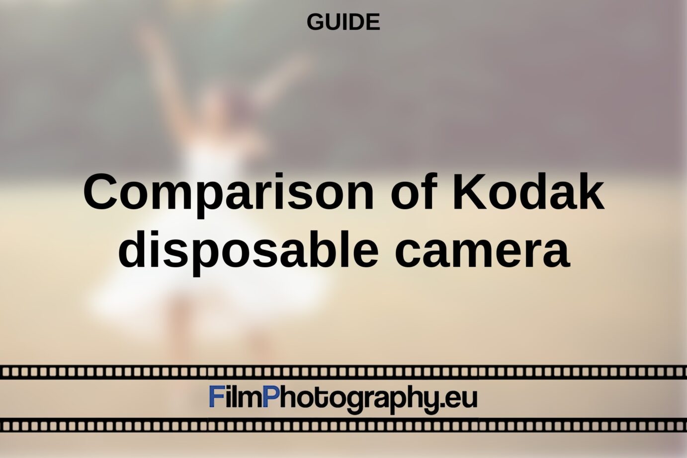 Comparison of Kodak disposable camera [GUIDE]