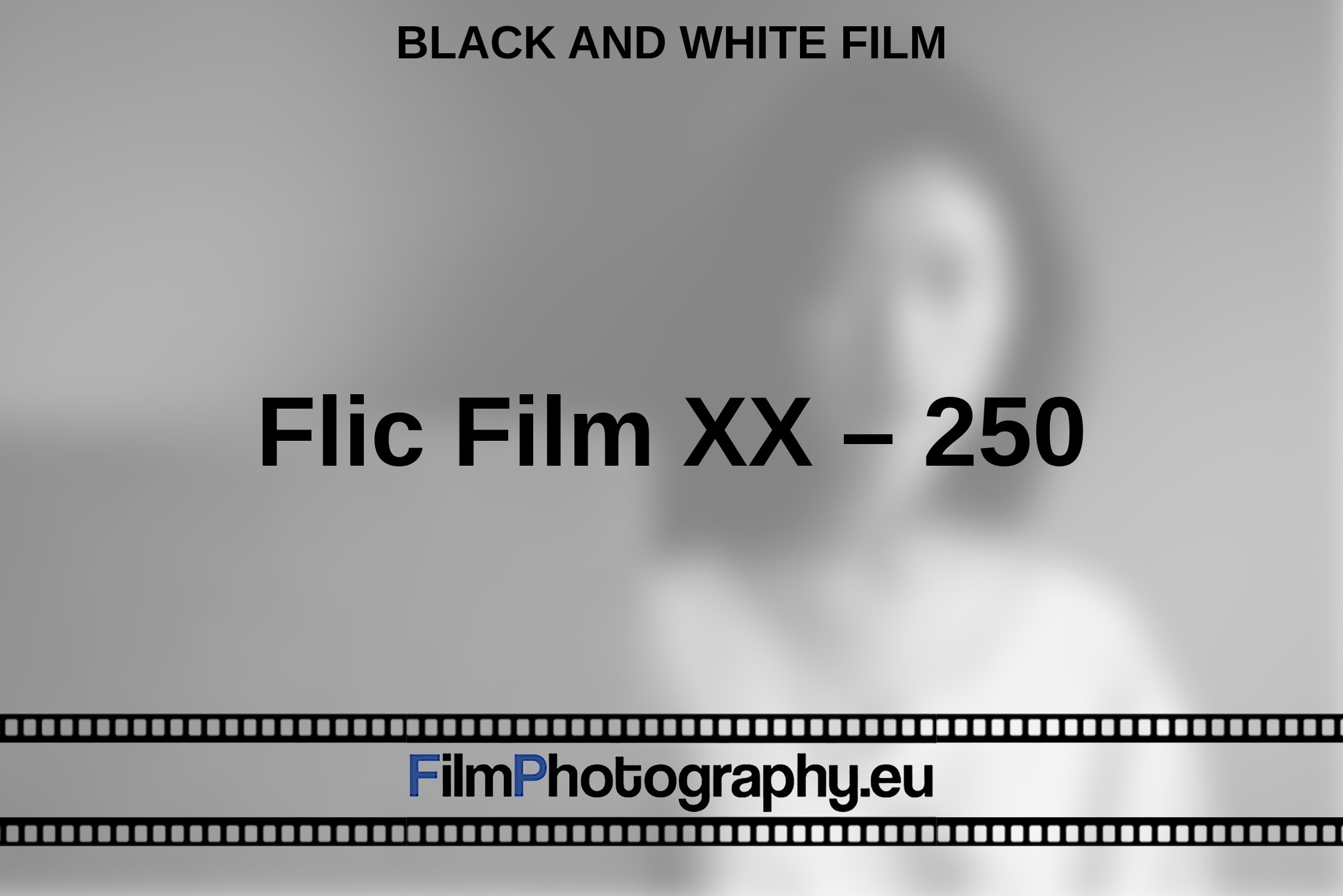 flic-film-xx-250-all-about-the-b-w-film