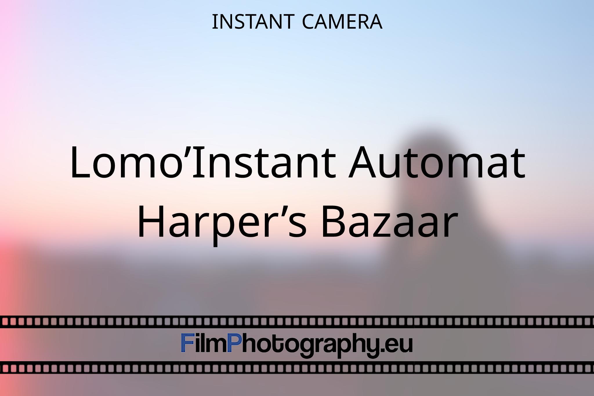 lomo’instant-automat-harper’s-bazaar-instant-camera-1413-bnv.jpg